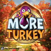 More Turkey slot game by Big Time Gaming